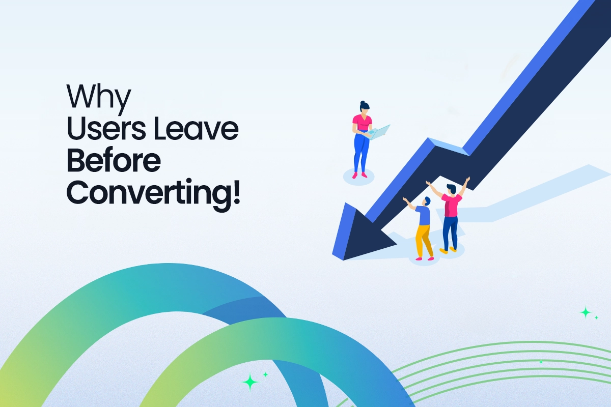 Why users leave before converting