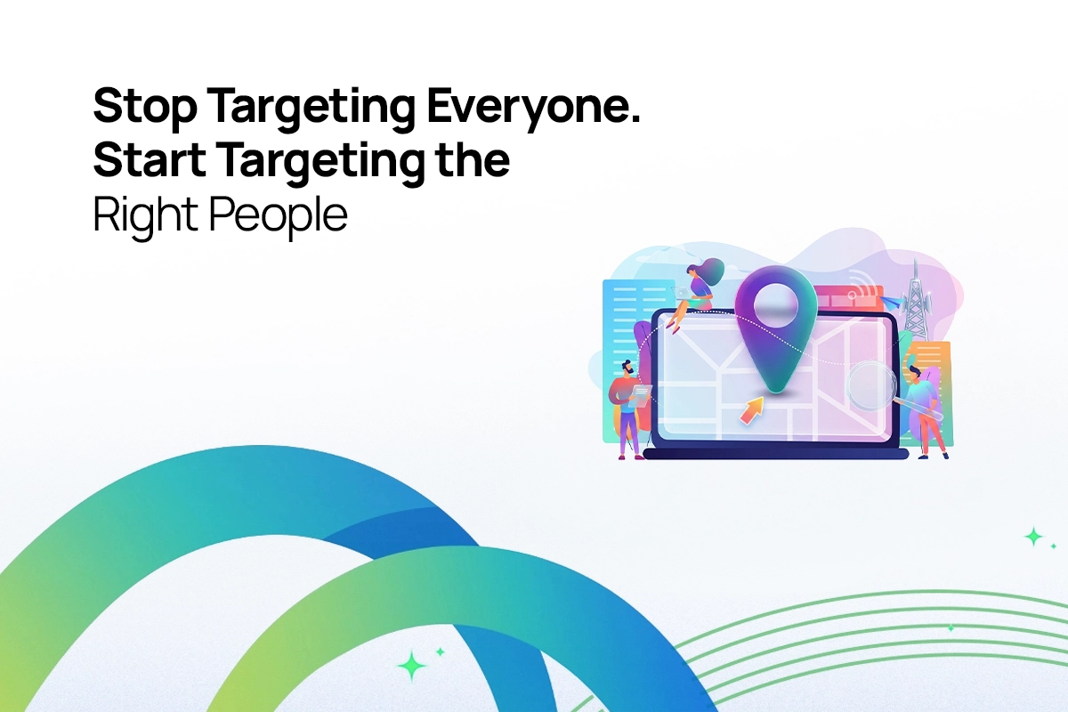 Stop targeting everyone